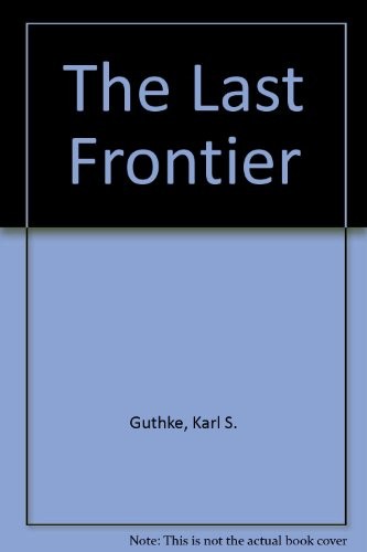 The Last Frontier: Imagining Other Worlds, from the Copernican Revolution to Modern Science Fiction (English and German Edition)