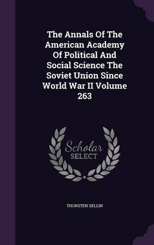 The Annals of the American Academy of Political and Social Science: The Soviet Union Since World War II, Volume 263