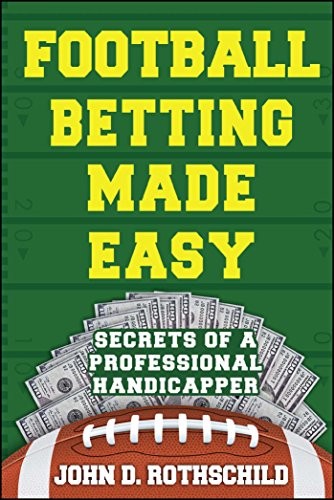 Football Betting Made Easy: Secrets of a Professional Handicapper