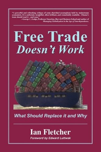 Free Trade Doesn't Work: What Should Replace it and Why