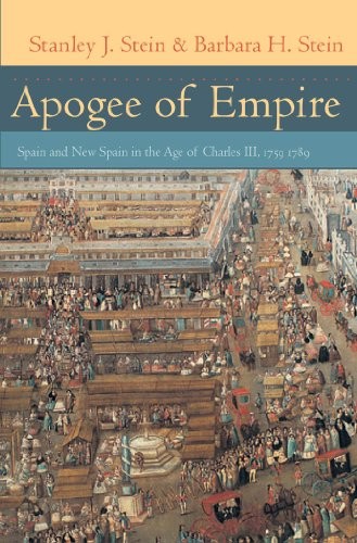 Apogee of Empire: Spain and New Spain in the Age of Charles III, 1759-1789
