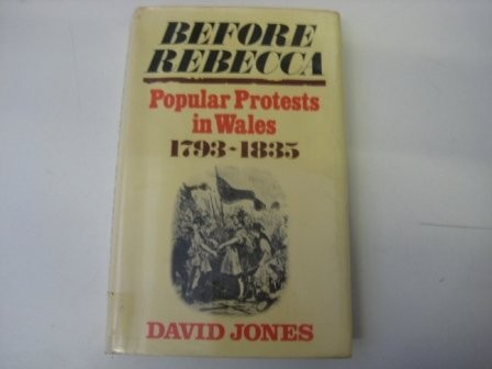 Before Rebecca:  Popular Protests in Wales  1793 -1835