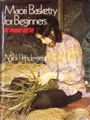 Maori Basketry for Beginners: Te Mahi Kete
