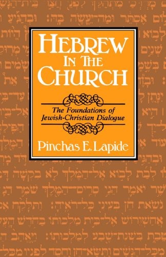 Hebrew in the Church: The Foundations of Jewish-Christian Dialogue