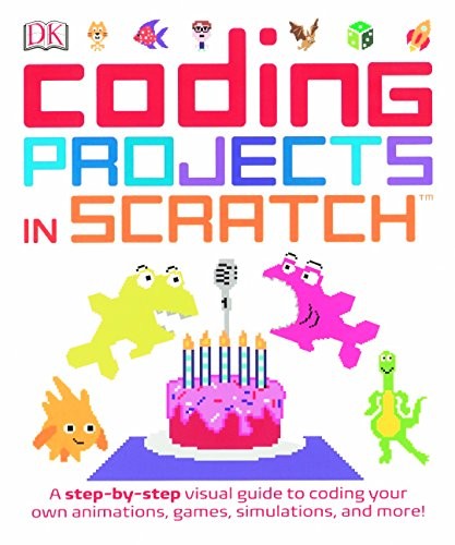 Computer Coding Projects in Scratch: A Step-By-Step Visual Guide