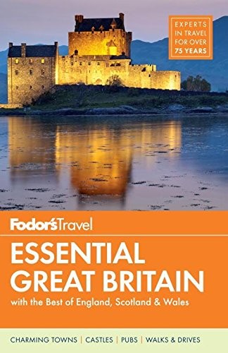 Fodor's Essential Great Britain: with the Best of England, Scotland & Wales