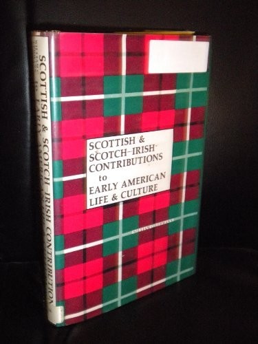 Scottish and Scotch-Irish Contributions to Early American Life and Culture