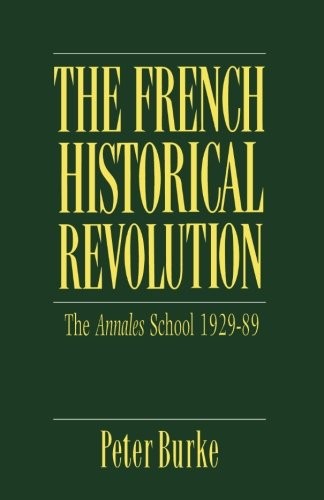 The French Historical Revolution: The Annales School, 1929-89