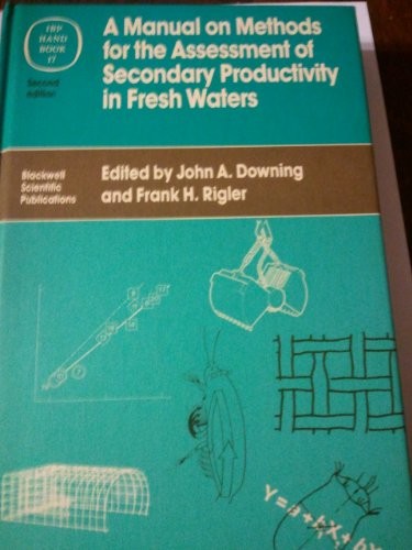 A Manual on Methods for the Assessment of Secondary Productivity in Fresh Waters (IBP handbook)