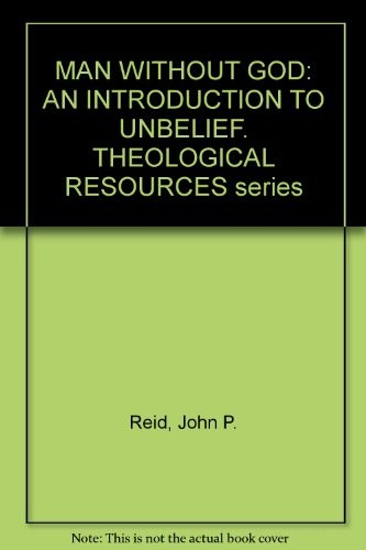 Man without God;: An introduction to unbelief (Theological resources)