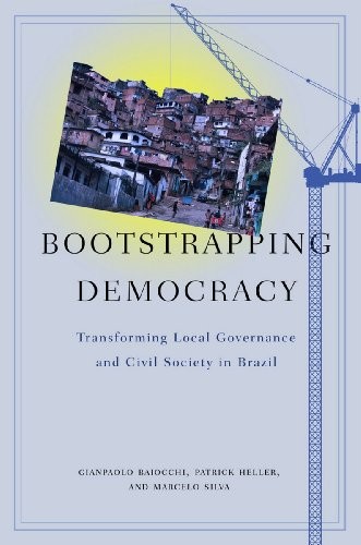 Bootstrapping Democracy: Transforming Local Governance and Civil Society in Brazil