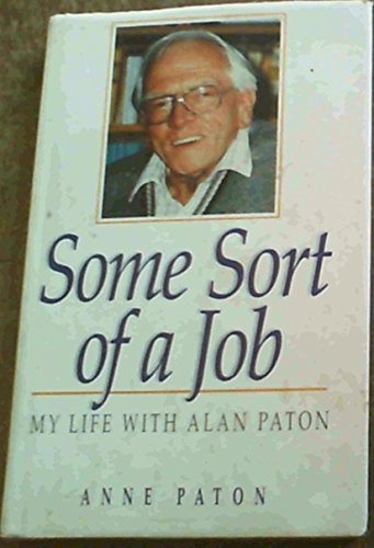 Some Sort of a Job: My Life with Alan Paton