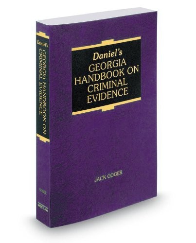 Daniel's Georgia Handbook on Criminal Evidence, 2013 ed.