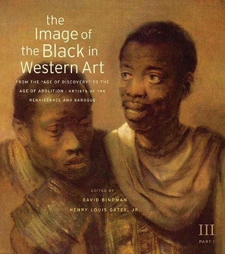 The Image of the Black in Western Art, Volume III: From the "Age of Discovery" to the Age of Abolition, Part 1: Artists of the Renaissance and Baroque