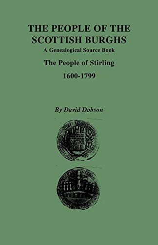 The People of the Scottish Burghs: A Genealogical Source Book. The People of Stirling, 1600-1799