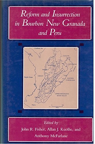 Reform and Insurrection in Bourbon New Granada and Peru