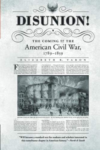 Disunion!: The Coming of the American Civil War, 1789-1859 (Littlefield History of the Civil War Era)