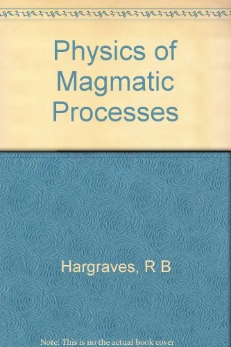 Physics of magmatic processes.  Edited by Robert B. Hargraves