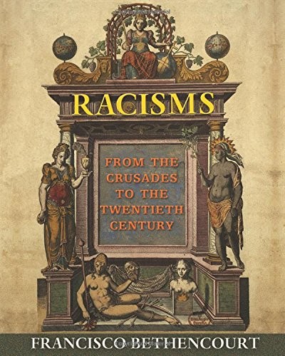 Racisms: From the Crusades to the Twentieth Century