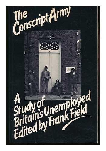 The Conscript Army: A Study of Britain's Unemployed