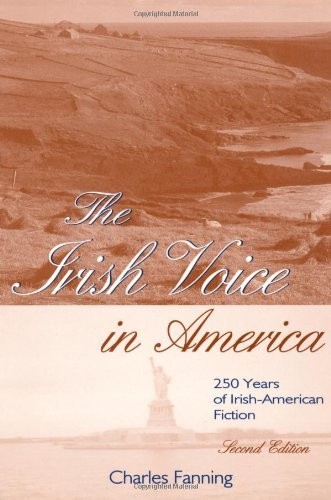 The Irish Voice in America: 250 Years of Irish-American Fiction, 2nd Edition