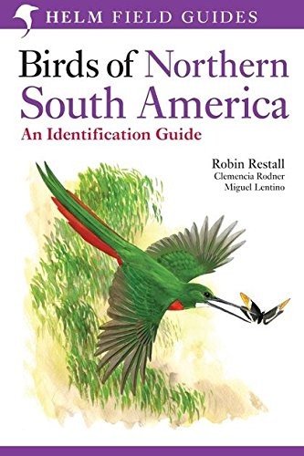 Birds of Northern South America - An Identification Guide: Species Accounts: v. 1
