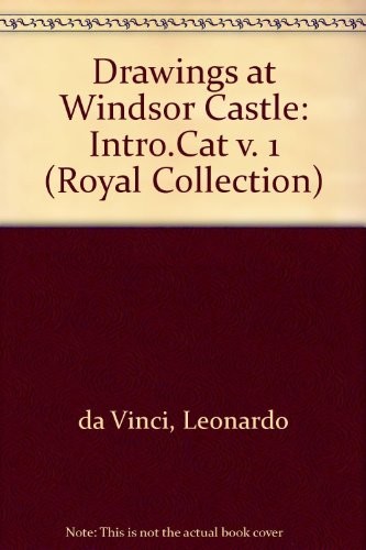 The Drawings of Leonardo da Vinci in the Collection of Her Majesty the Queen at Windsor Castle