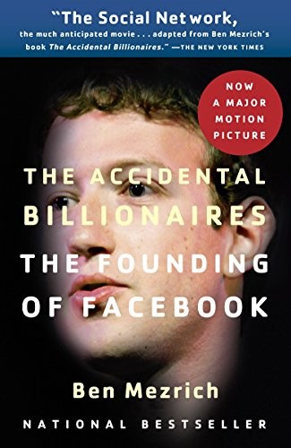 The Accidental Billionaires: The Founding of Facebook: A Tale of Sex, Money, Genius and Betrayal