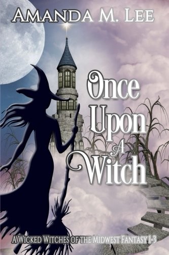 Once Upon a Witch: Wicked Witches of the Midwest Books 1-3