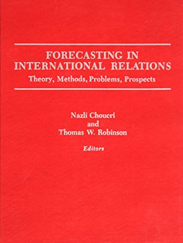 Forecasting in International Relations: Theory, Methods, Problems, Prospects