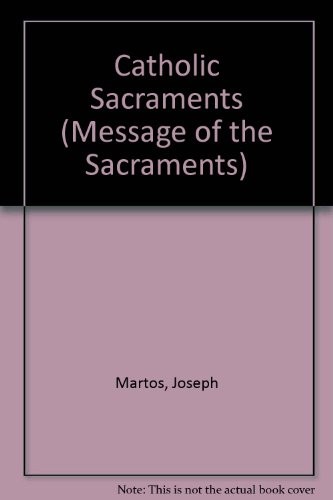 Catholic Sacraments (Message of the Sacraments)