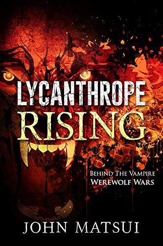 Lycanthrope Rising: Behind The Vampire - Werewolf Wars