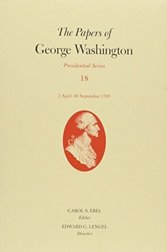 The Papers of George Washington: 1 April-30 September 1795