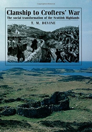 Clanship to Crofters War: The Social Transformation of the Scottish Highlands