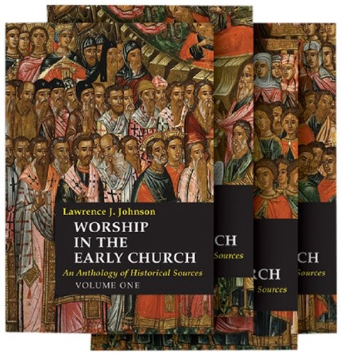 Worship in the Early Church: An Anthology of Historical Sources (4 Volumes)