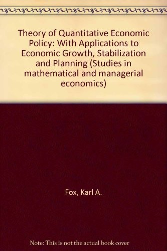 The Theory of Quantitative Economic Policy With Applications to Economic Growth, Stabilization and Plan