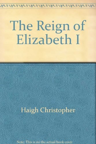 The Reign of Elizabeth I