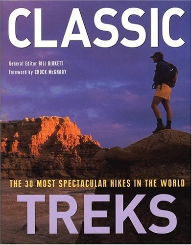 Classic Treks: The 30 Most Spectacular Hikes in the World