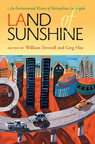 Land of Sunshine: An Environmental History of Metropolitan Los Angeles