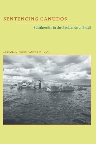 Sentencing Canudos: Subalternity in the Backlands of Brazil (Pitt Illuminations)