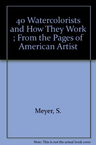 40 watercolorists and how they work ; from the pages of American artist