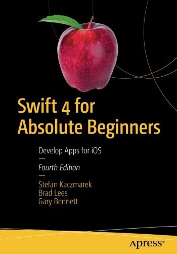 Swift 4 for Absolute Beginners: Develop Apps for iOS