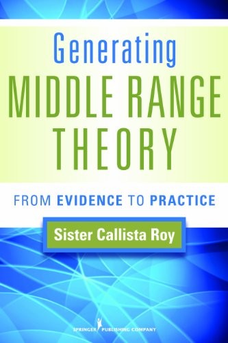 Generating Middle Range Theory: From Evidence to Practice