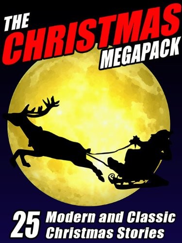 The Christmas MEGAPACK: 25 Modern and Classic Yuletide Stories