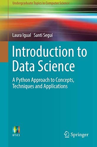 Introduction to Data Science: A Python Approach to Concepts, Techniques and Applications