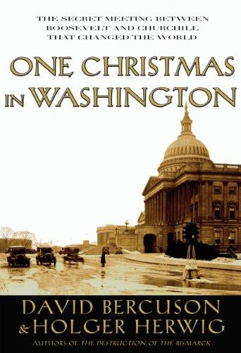 One Christmas in Washington : Roosevelt and Churchill forge the grand alliance