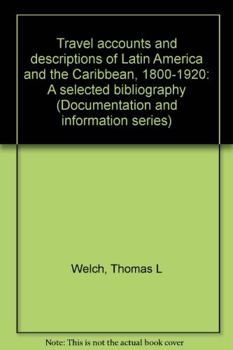Travel Accounts and Descriptions of Latin America and the Caribbean, 1800-1920