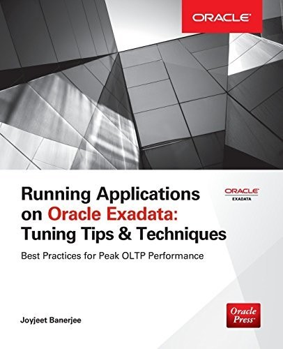 Running Applications on Oracle Exadata: Tuning Tips & Techniques