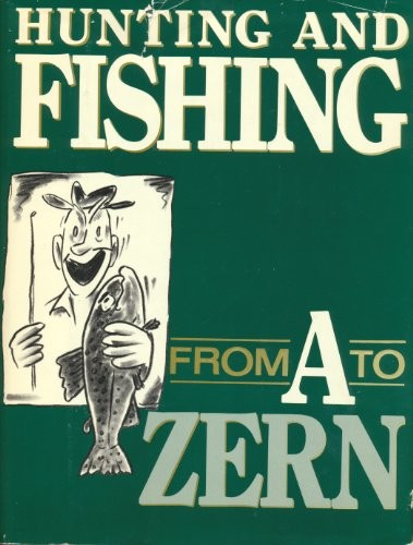 Hunting and Fishing from A to Zern