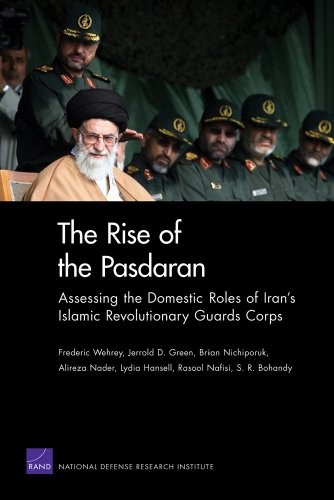 The Rise of the Pasdaran: Assessing the Domestic Roles of IranA's Islamic Revolutionary Guards Corps